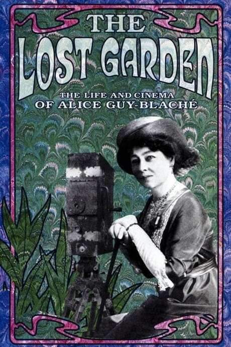 The Lost Garden: The Life and Cinema of Alice Guy-Blaché